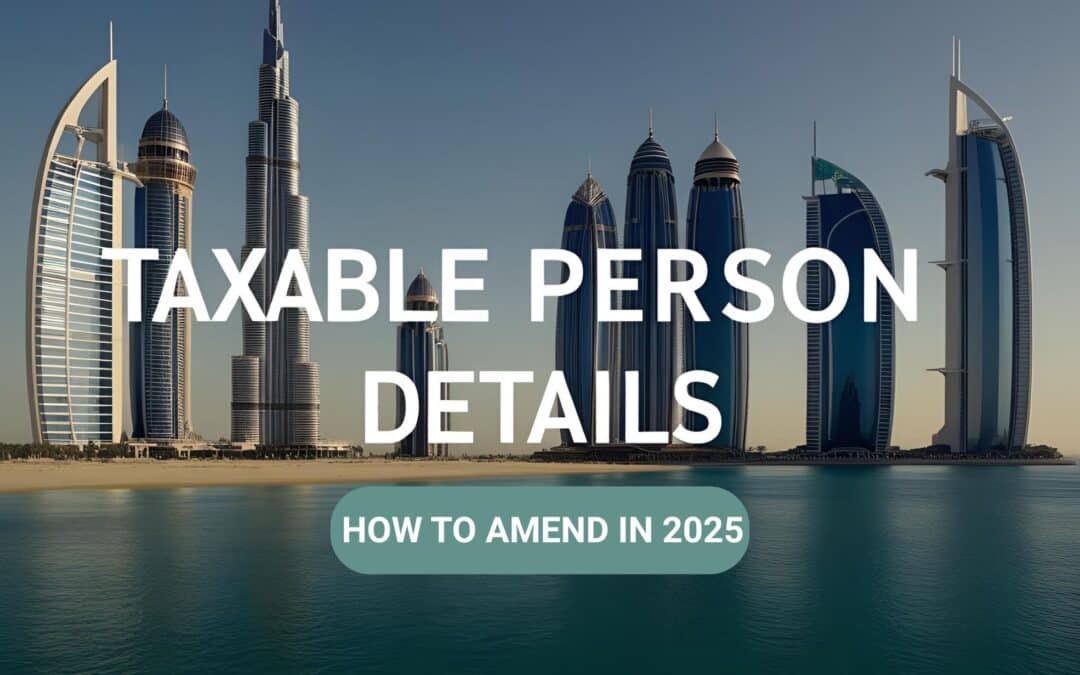 How to Amend Taxable Person Details in the UAE