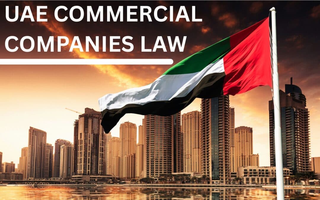 UAE Commercial Company Law: What Businesses Need to Know in 2025